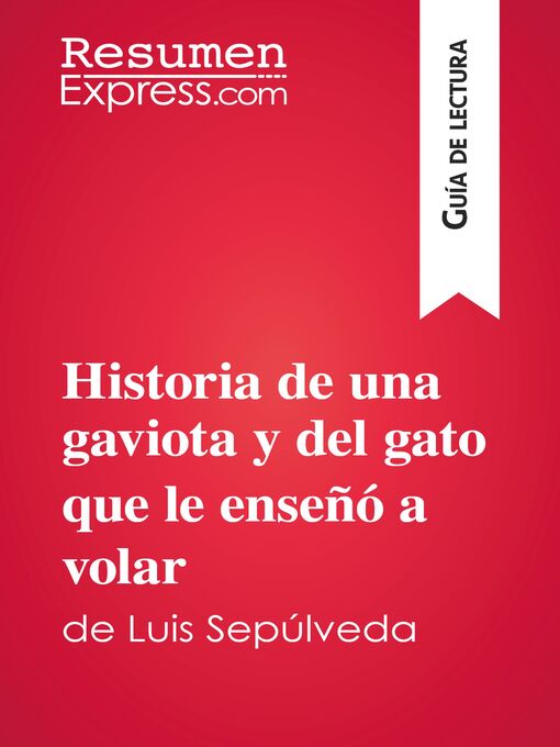 Detalles del título Historia de una gaviota y del gato que le enseñó a volar de Luis Sepúlveda (Guía de lectura) de ResumenExpress - Lista de espera